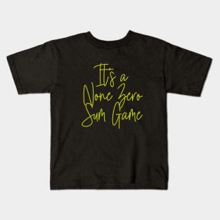 It's a None Zero Sum Game Kids T-Shirt